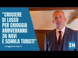 "La crocieristica di lusso sbarcherà a Chioggia"