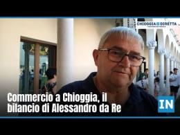 Commercio a Chioggia, il bilancio di Alessandro da Re