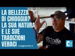 La bellezza di Chioggia? "La sua veracità"