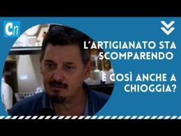 L’artigianato sta scomparendo: è così anche a Chioggia?