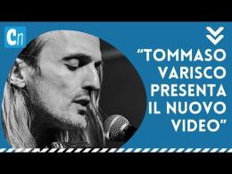 Tommaso Varisco presenta il nuovo video