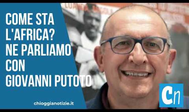 Come sta l'Africa? Ne parliamo con Giovanni Putoto